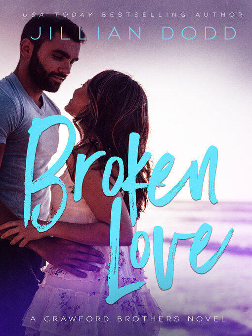 Title details for Broken Love by Jillian Dodd - Available